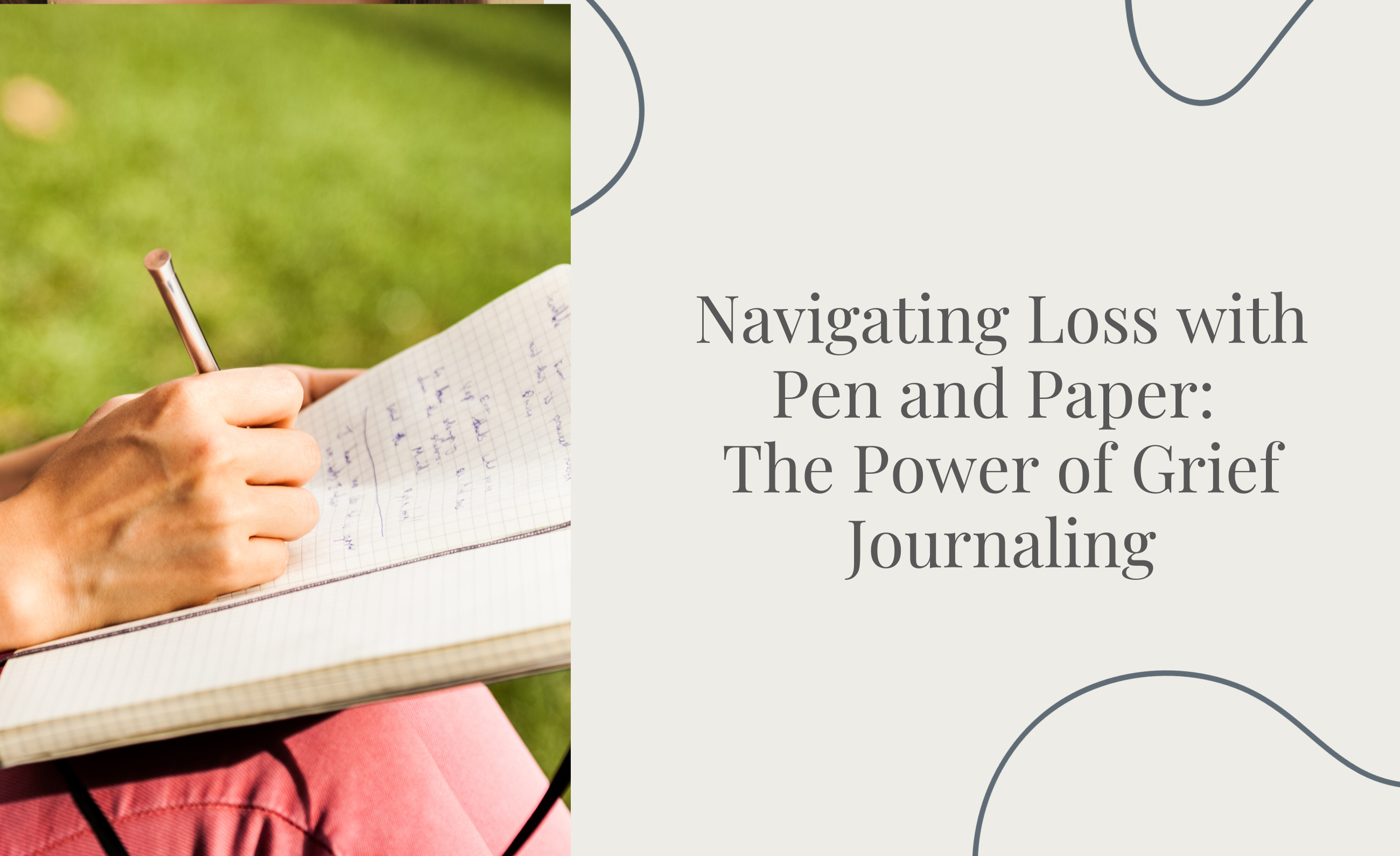 Navigating Loss with Pen and Paper: The Power of Grief Journaling