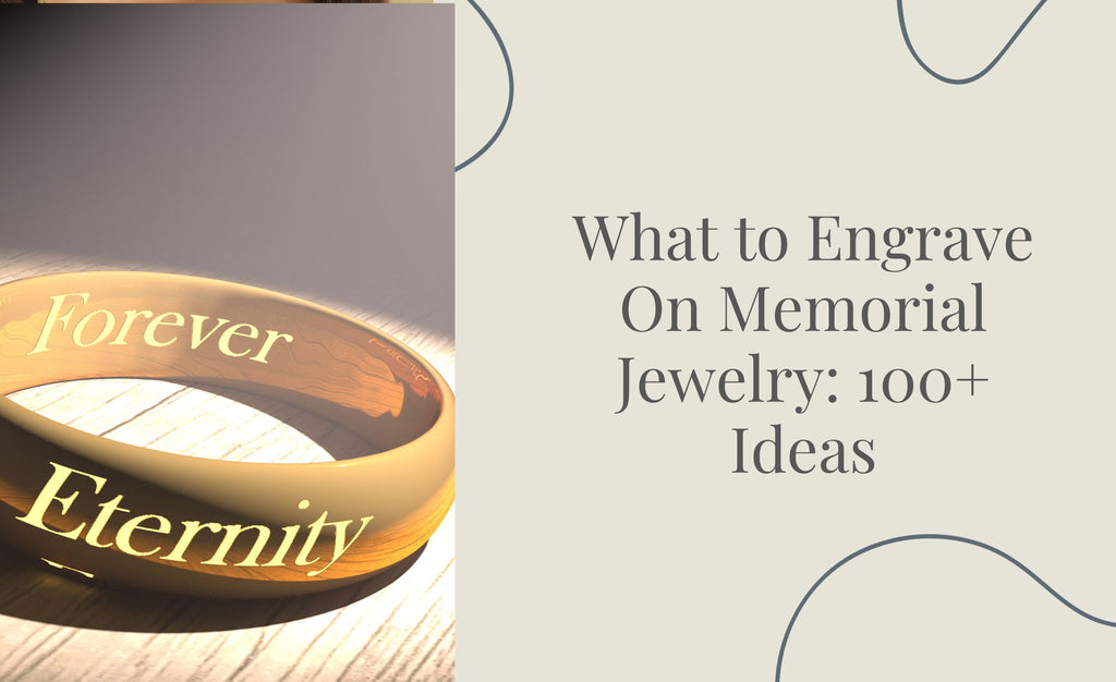 100+ Engraving Ideas: What to Engrave on Memorial Jewelry