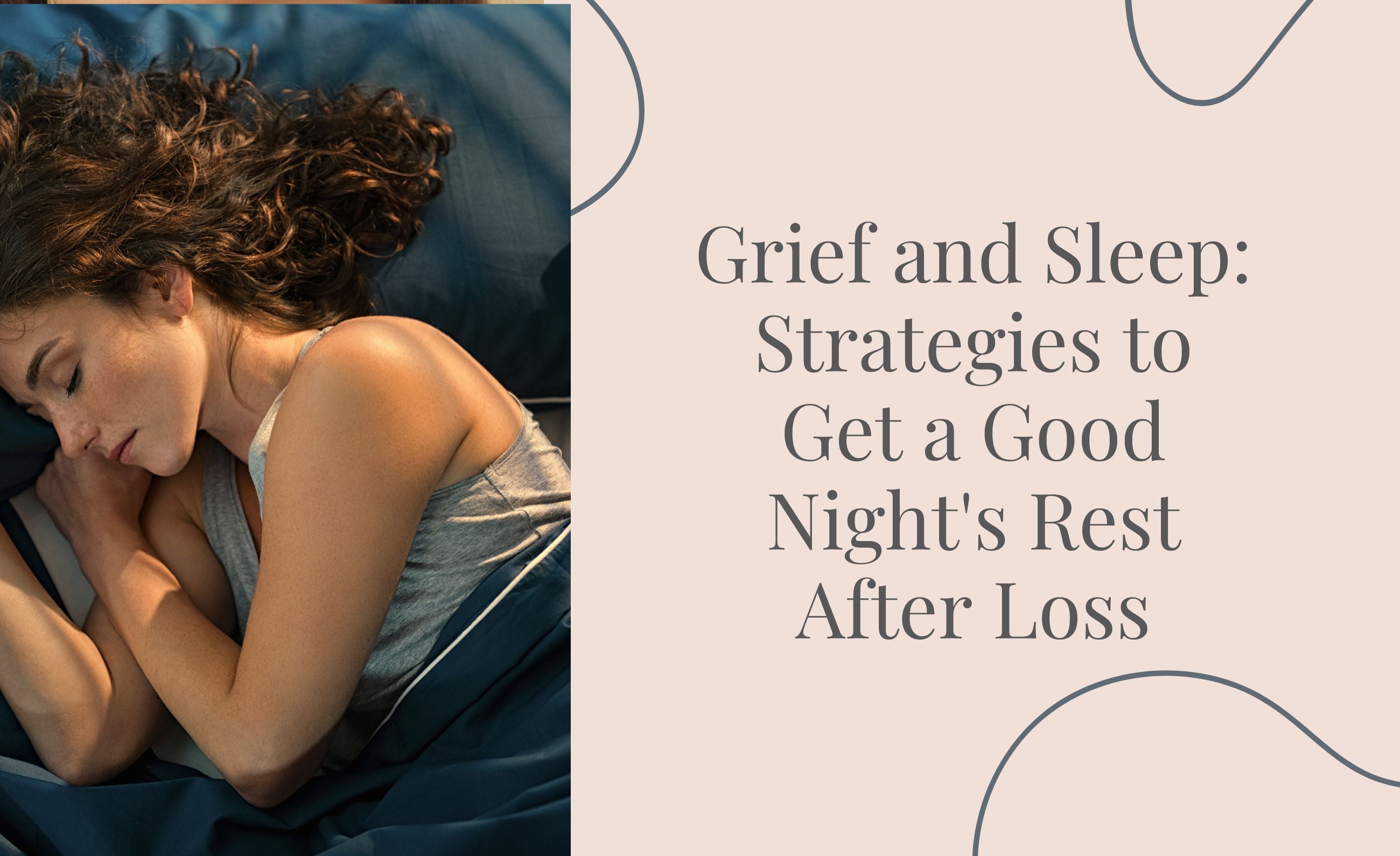 Grief and Sleep: Strategies to Get a Good Night's Rest After Loss