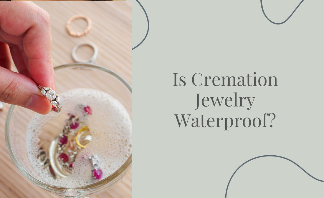 Is Cremation Jewelry Waterproof?