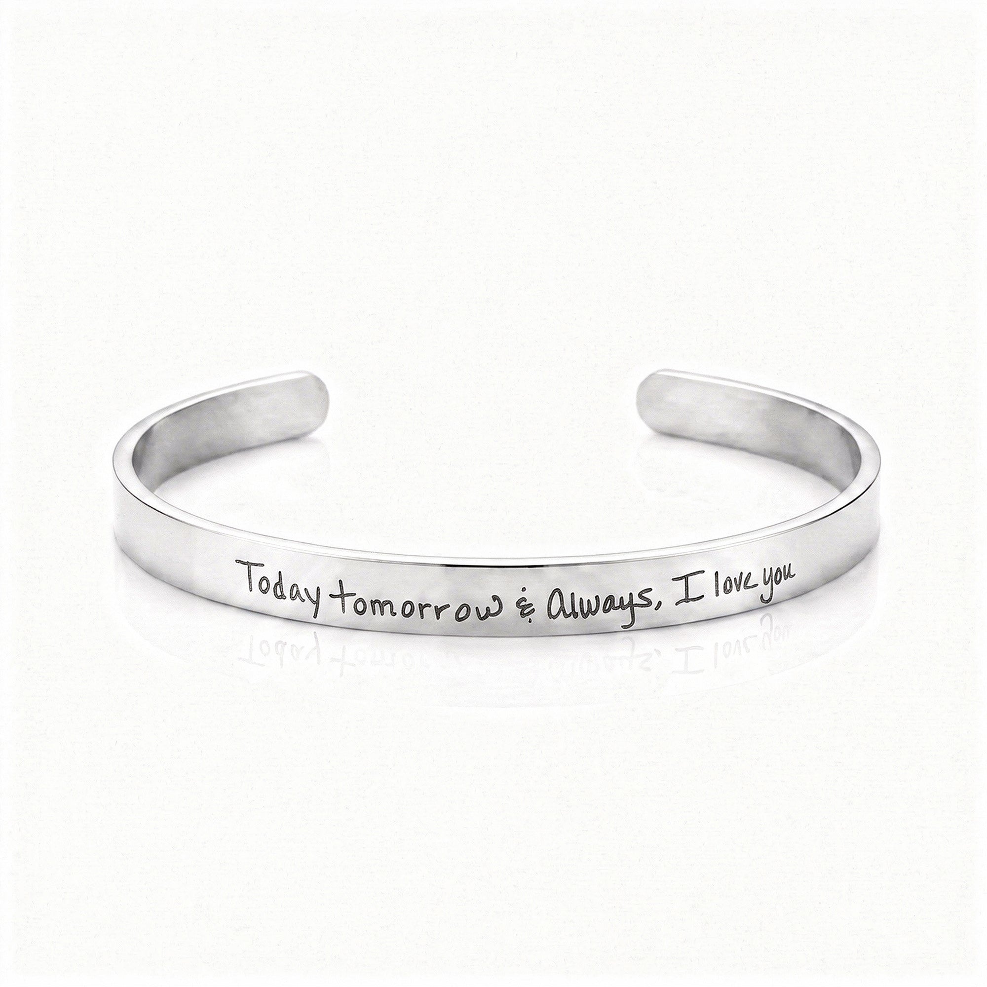 A polished silver cuff bracelet with the engraved text 'Today tomorrow &amp; Always, I love you.' on a clean white background.